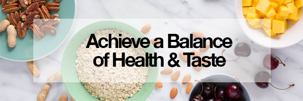Achieve a balance of taste & health